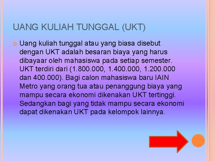 UANG KULIAH TUNGGAL (UKT) Uang kuliah tunggal atau yang biasa disebut dengan UKT adalah