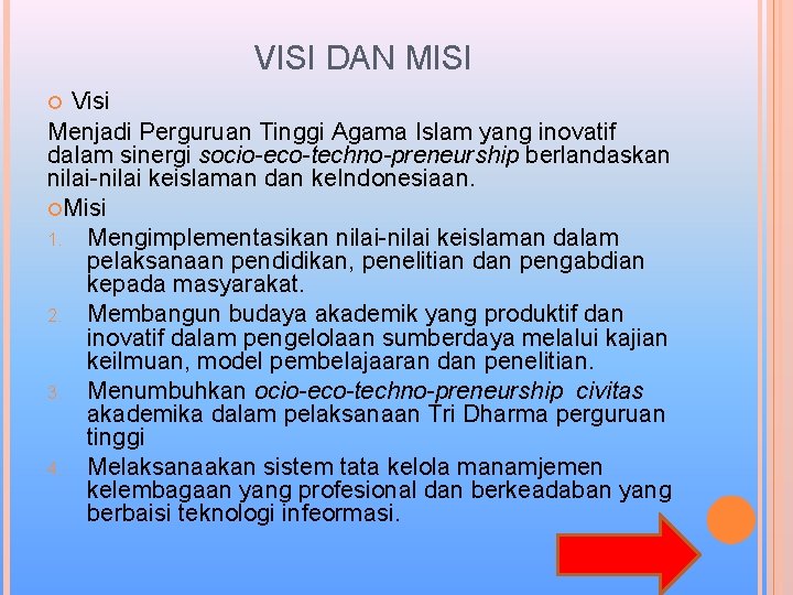 VISI DAN MISI Visi Menjadi Perguruan Tinggi Agama Islam yang inovatif dalam sinergi socio-eco-techno-preneurship