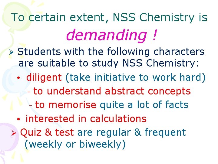 To certain extent, NSS Chemistry is demanding ! Students with the following characters are To certain extent, NSS Chemistry is demanding ! Students with the following characters are