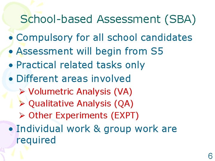 School-based Assessment (SBA) • Compulsory for all school candidates • Assessment will begin from School-based Assessment (SBA) • Compulsory for all school candidates • Assessment will begin from
