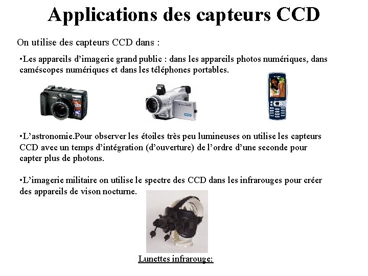 Applications des capteurs CCD On utilise des capteurs CCD dans : • Les appareils