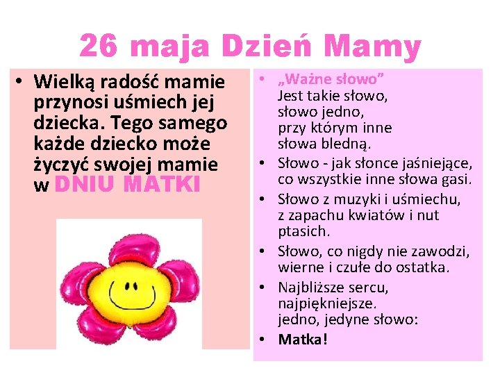 26 maja Dzień Mamy • Wielką radość mamie przynosi uśmiech jej dziecka. Tego samego 26 maja Dzień Mamy • Wielką radość mamie przynosi uśmiech jej dziecka. Tego samego