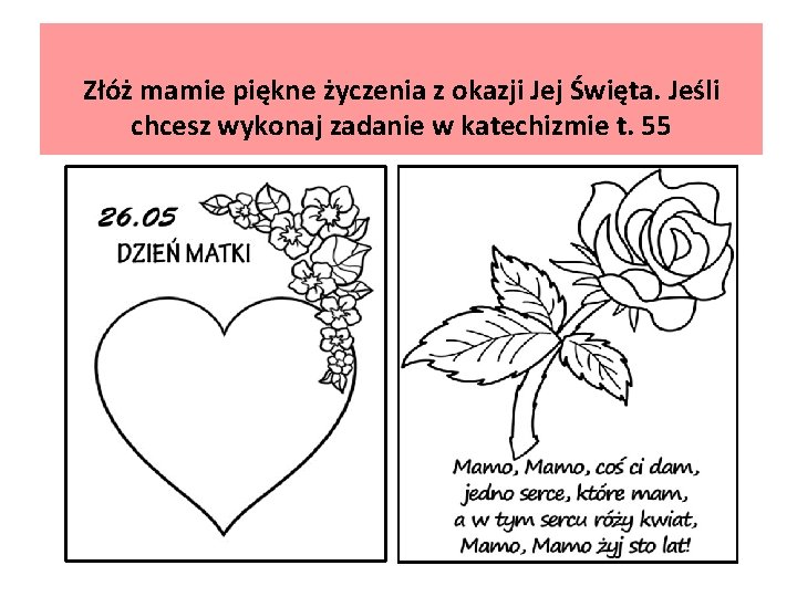 Złóż mamie piękne życzenia z okazji Jej Święta. Jeśli chcesz wykonaj zadanie w katechizmie Złóż mamie piękne życzenia z okazji Jej Święta. Jeśli chcesz wykonaj zadanie w katechizmie