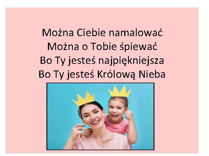Można Ciebie namalować Można o Tobie śpiewać Bo Ty jesteś najpiękniejsza Bo Ty jesteś Można Ciebie namalować Można o Tobie śpiewać Bo Ty jesteś najpiękniejsza Bo Ty jesteś