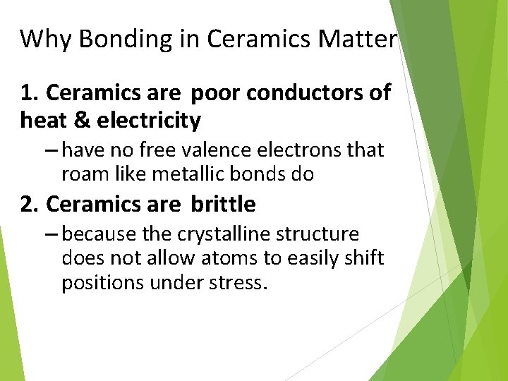 Why Bonding in Ceramics Matter 1. Ceramics are poor conductors of heat & electricity