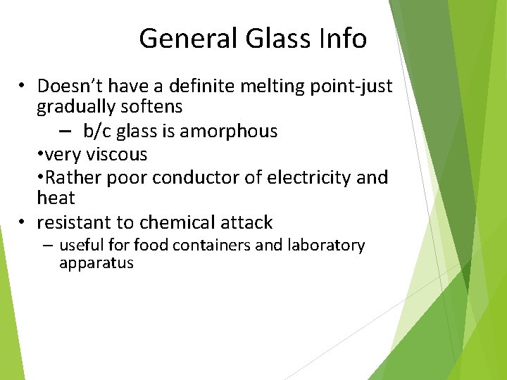 General Glass Info • Doesn’t have a definite melting point-just gradually softens – b/c