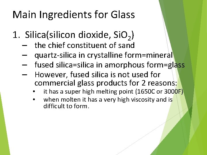 Main Ingredients for Glass 1. Silica(silicon dioxide, Si. O 2) – – the chief