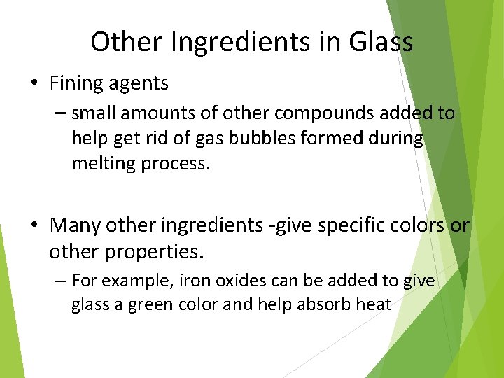 Other Ingredients in Glass • Fining agents – small amounts of other compounds added