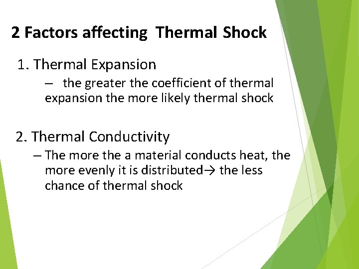 2 Factors affecting Thermal Shock 1. Thermal Expansion – the greater the coefficient of