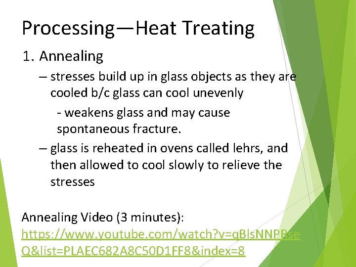 Processing—Heat Treating 1. Annealing – stresses build up in glass objects as they are