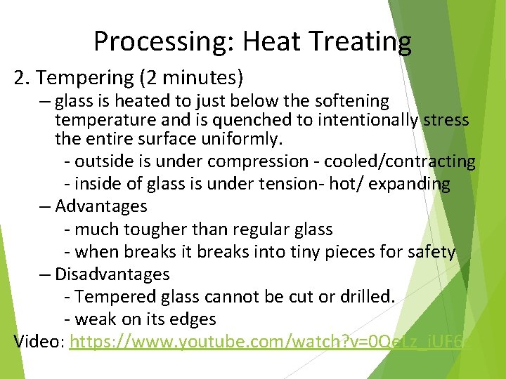 Processing: Heat Treating 2. Tempering (2 minutes) – glass is heated to just below