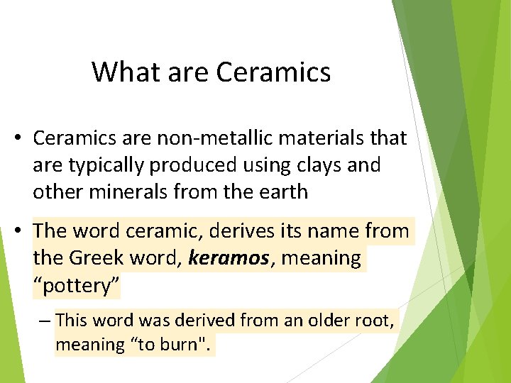 What are Ceramics • Ceramics are non-metallic materials that are typically produced using clays