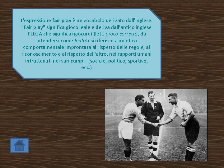 L'espressione fair play è un vocabolo derivato dall'inglese. "Fair play" significa gioco leale e