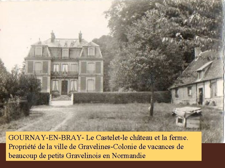 GOURNAY-EN-BRAY- Le Castelet-le château et la ferme. Propriété de la ville de Gravelines-Colonie de