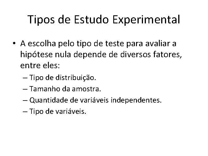 Tipos de Estudo Experimental • A escolha pelo tipo de teste para avaliar a