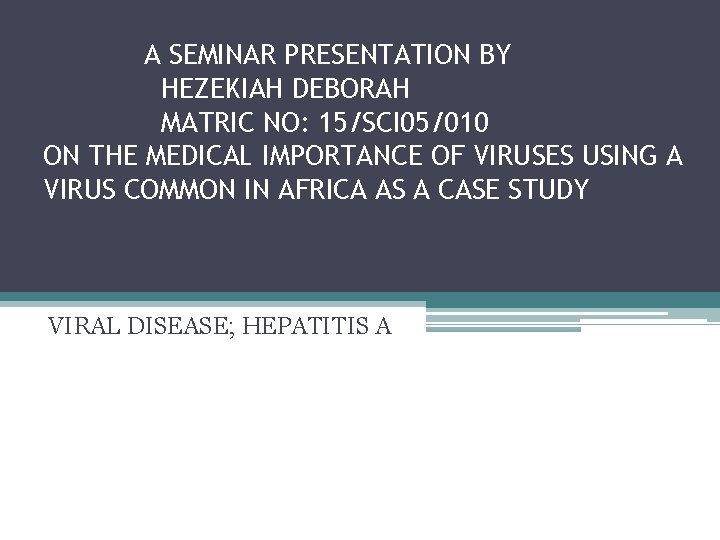 A SEMINAR PRESENTATION BY HEZEKIAH DEBORAH MATRIC NO: 15/SCI 05/010 ON THE MEDICAL IMPORTANCE