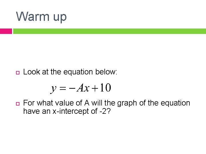 Warm up Look at the equation below: For what value of A will the