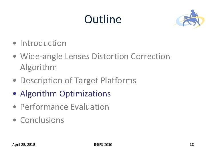 Outline • Introduction • Wide-angle Lenses Distortion Correction Algorithm • Description of Target Platforms Outline • Introduction • Wide-angle Lenses Distortion Correction Algorithm • Description of Target Platforms