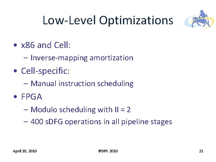 Low-Level Optimizations • x 86 and Cell: – Inverse-mapping amortization • Cell-specific: – Manual Low-Level Optimizations • x 86 and Cell: – Inverse-mapping amortization • Cell-specific: – Manual