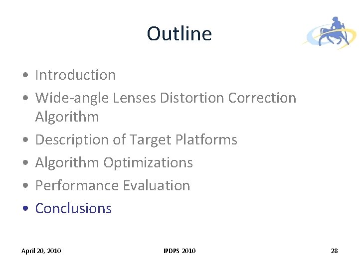 Outline • Introduction • Wide-angle Lenses Distortion Correction Algorithm • Description of Target Platforms Outline • Introduction • Wide-angle Lenses Distortion Correction Algorithm • Description of Target Platforms
