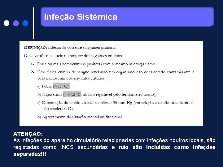 Infeção Sistémica ATENÇÃO: As infeções do aparelho circulatório relacionadas com infeções noutros locais, são