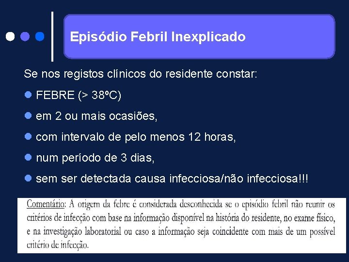 Episódio Febril Inexplicado Se nos registos clínicos do residente constar: FEBRE (> 38ºC) em