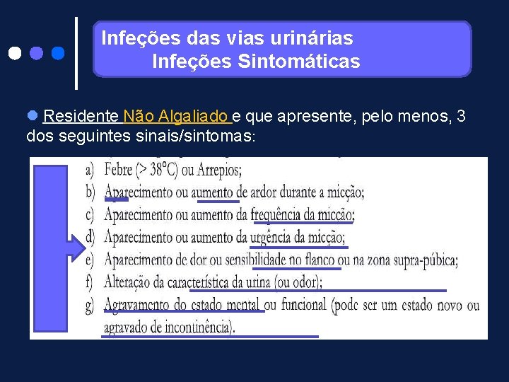 Infeções das vias urinárias Infeções Sintomáticas Residente Não Algaliado e que apresente, pelo menos,