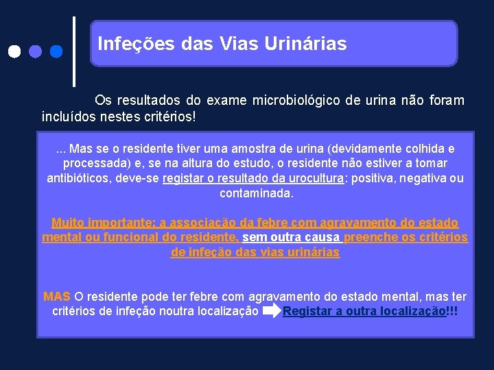 Infeções das Vias Urinárias Os resultados do exame microbiológico de urina não foram incluídos
