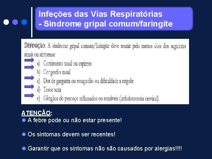 Infeções das Vias Respiratórias - Síndrome gripal comum/faringite ATENÇÃO: A febre pode ou não