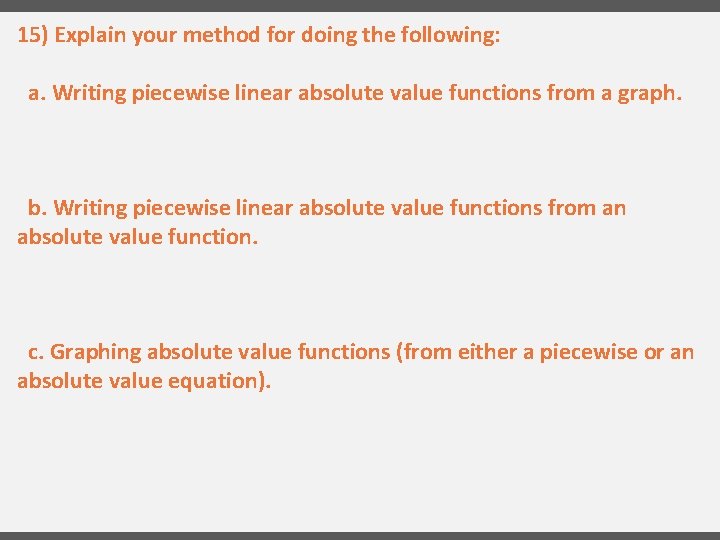 15) Explain your method for doing the following: a. Writing piecewise linear absolute value