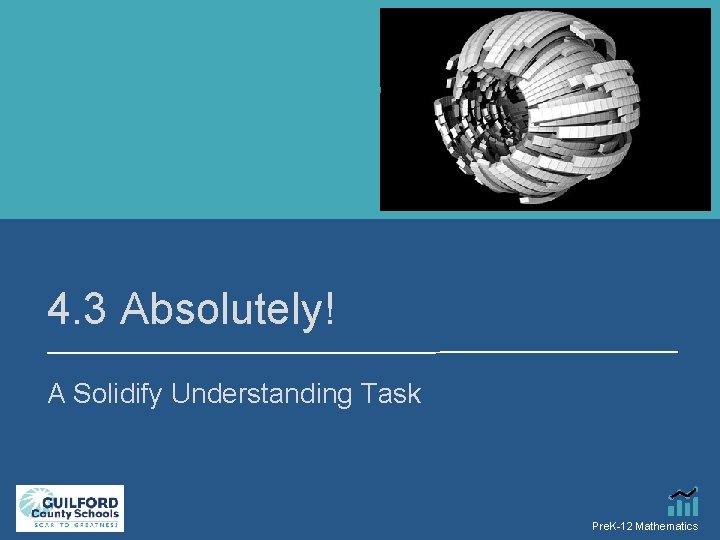 4. 3 Absolutely! A Solidify Understanding Task Pre. K-12 Mathematics 