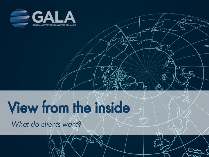 View from the inside What do clients want? View from the inside What do clients want?