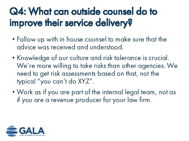 Q 4: What can outside counsel do to improve their service delivery? • Follow Q 4: What can outside counsel do to improve their service delivery? • Follow
