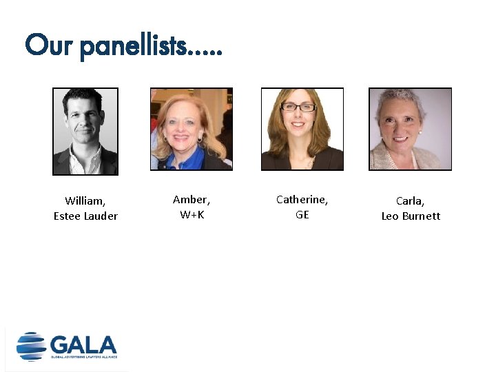 Our panellists…. . William, Estee Lauder Amber, W+K Catherine, GE Carla, Leo Burnett Our panellists…. . William, Estee Lauder Amber, W+K Catherine, GE Carla, Leo Burnett