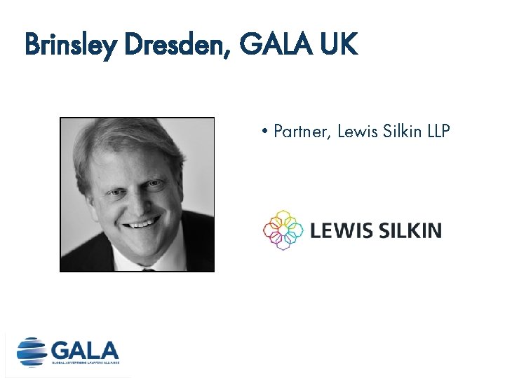 Brinsley Dresden, GALA UK • Partner, Lewis Silkin LLP Brinsley Dresden, GALA UK • Partner, Lewis Silkin LLP