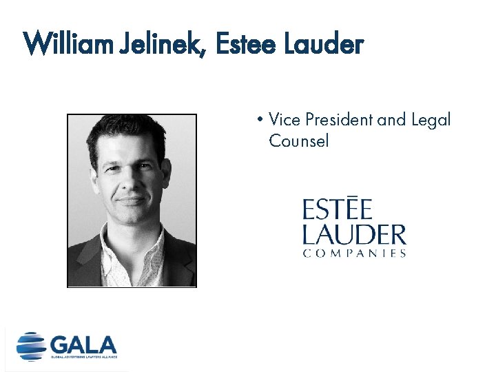 William Jelinek, Estee Lauder • Vice President and Legal Counsel William Jelinek, Estee Lauder • Vice President and Legal Counsel