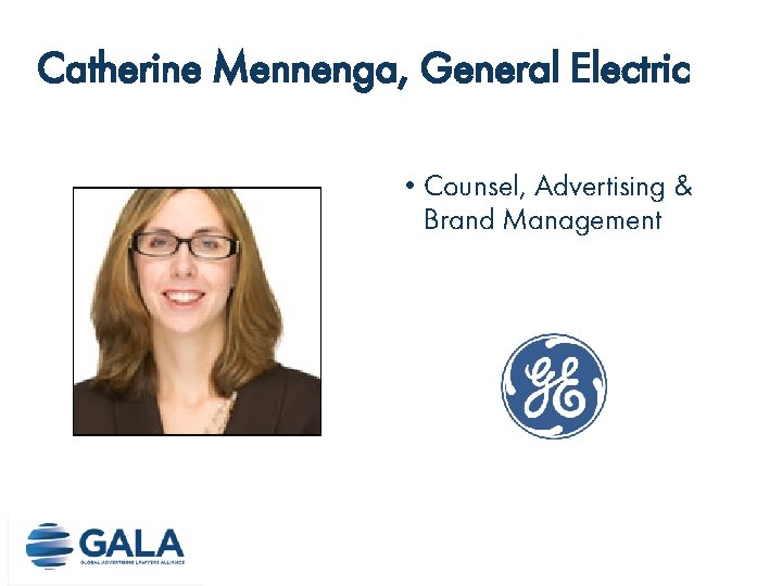 Catherine Mennenga, General Electric • Counsel, Advertising & Brand Management Catherine Mennenga, General Electric • Counsel, Advertising & Brand Management