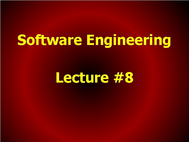 Software Engineering Lecture #8 