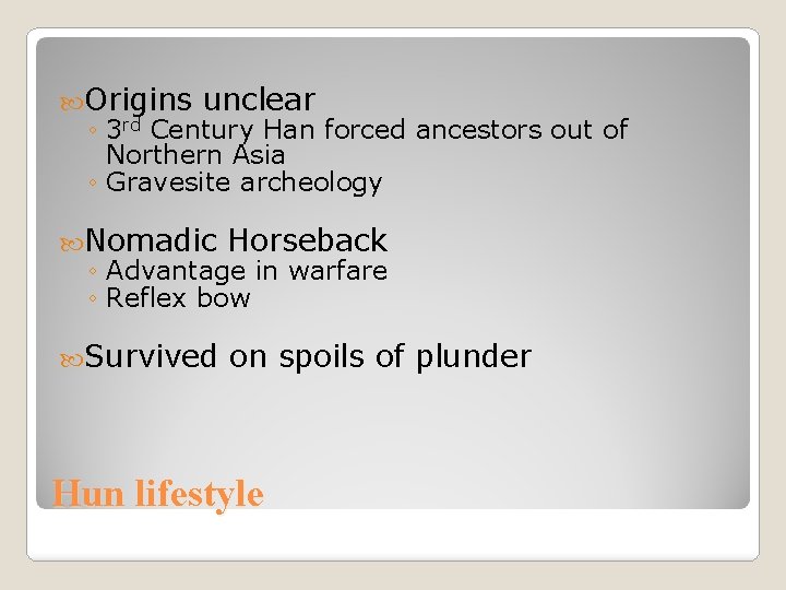  Origins unclear ◦ 3 rd Century Han forced ancestors out of Northern Asia