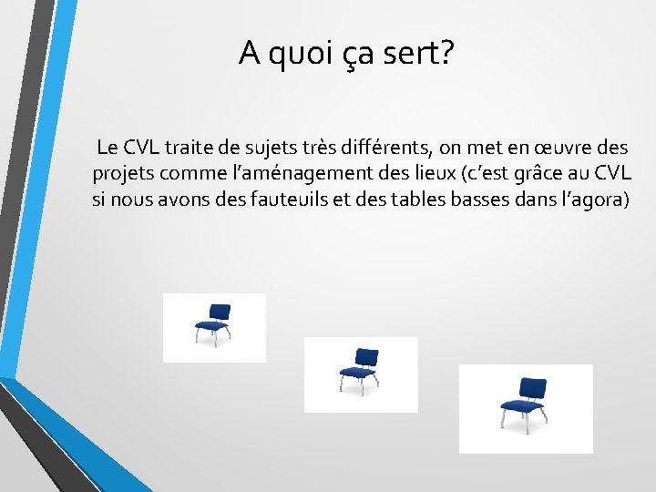 A quoi ça sert? Le CVL traite de sujets très différents, on met en A quoi ça sert? Le CVL traite de sujets très différents, on met en