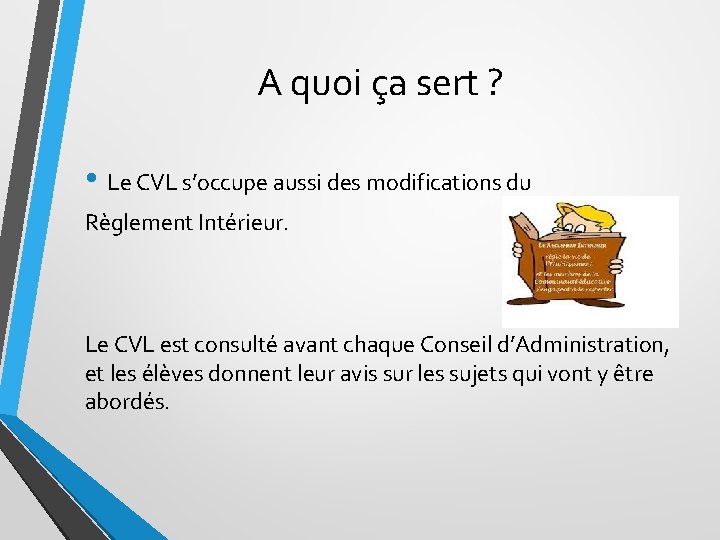 A quoi ça sert ? • Le CVL s’occupe aussi des modifications du Règlement A quoi ça sert ? • Le CVL s’occupe aussi des modifications du Règlement