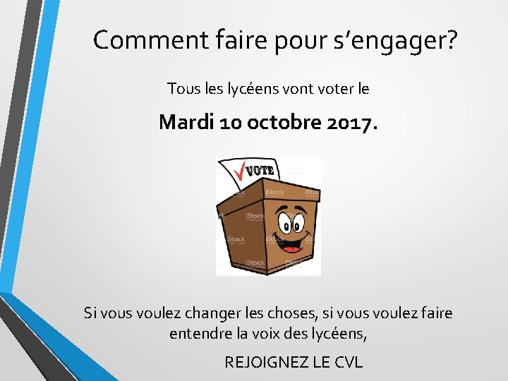 Comment faire pour s’engager? Tous les lycéens vont voter le Mardi 10 octobre 2017. Comment faire pour s’engager? Tous les lycéens vont voter le Mardi 10 octobre 2017.