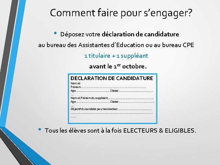 Comment faire pour s’engager? • Déposez votre déclaration de candidature au bureau des Assistantes Comment faire pour s’engager? • Déposez votre déclaration de candidature au bureau des Assistantes