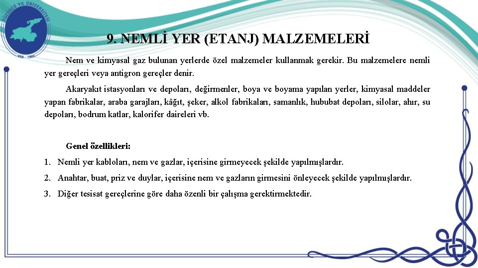 9. NEMLİ YER (ETANJ) MALZEMELERİ Nem ve kimyasal gaz bulunan yerlerde özel malzemeler kullanmak 9. NEMLİ YER (ETANJ) MALZEMELERİ Nem ve kimyasal gaz bulunan yerlerde özel malzemeler kullanmak