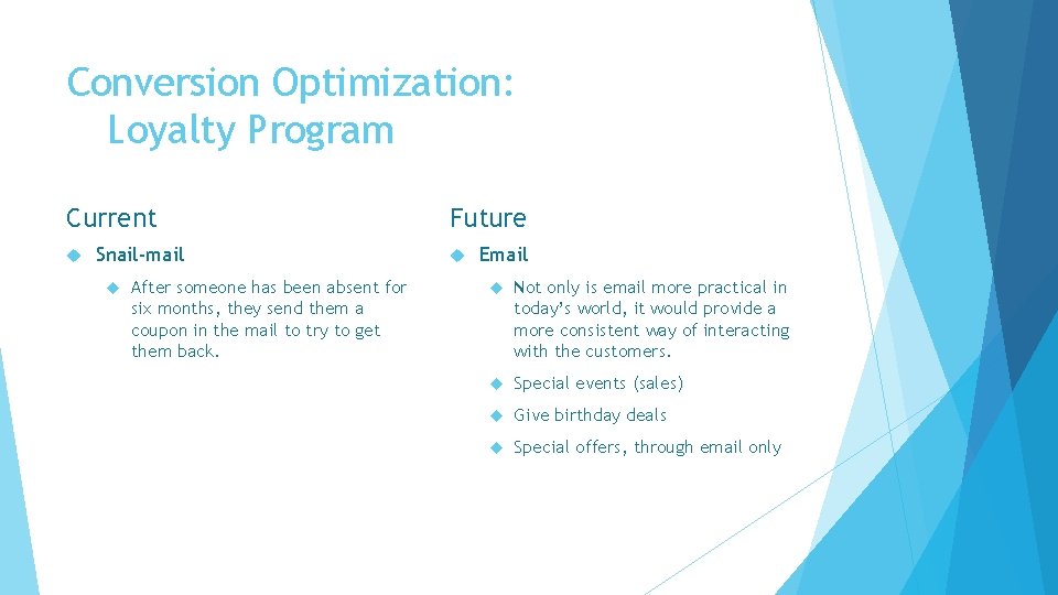 Conversion Optimization: Loyalty Program Current Snail-mail After someone has been absent for six months,