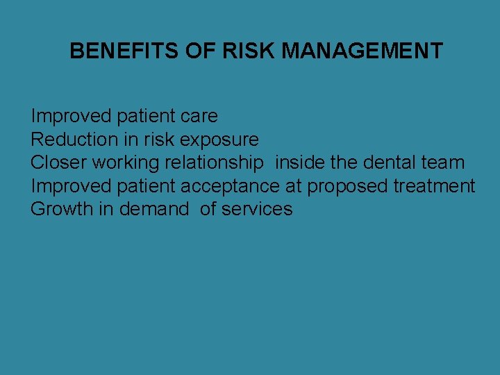 BENEFITS OF RISK MANAGEMENT Improved patient care Reduction in risk exposure Closer working relationship