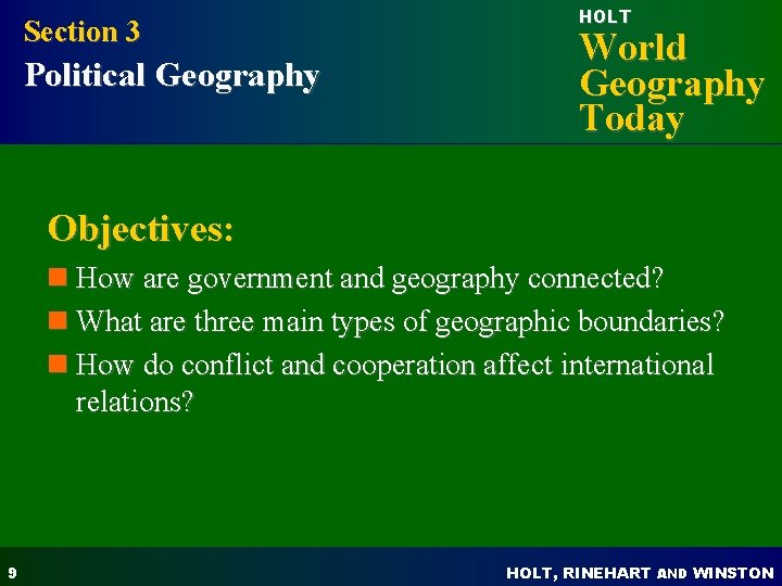 Section 3 Political Geography HOLT World Geography Today Objectives: n How are government and