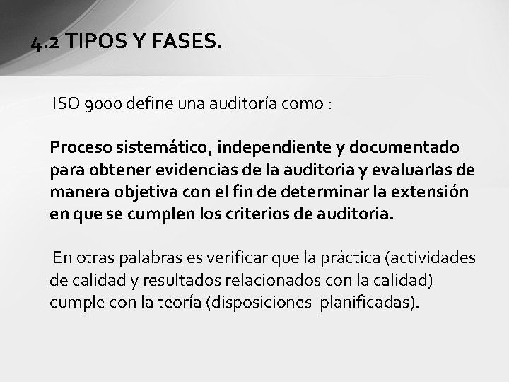 4. 2 TIPOS Y FASES. ISO 9000 define una auditoría como : Proceso sistemático,