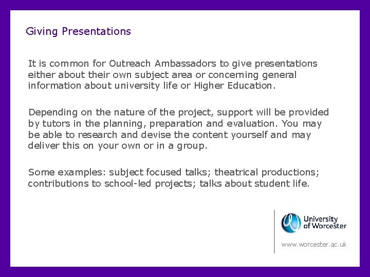 Giving Presentations It is common for Outreach Ambassadors to give presentations either about their