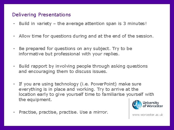 Delivering Presentations • Build in variety – the average attention span is 3 minutes!